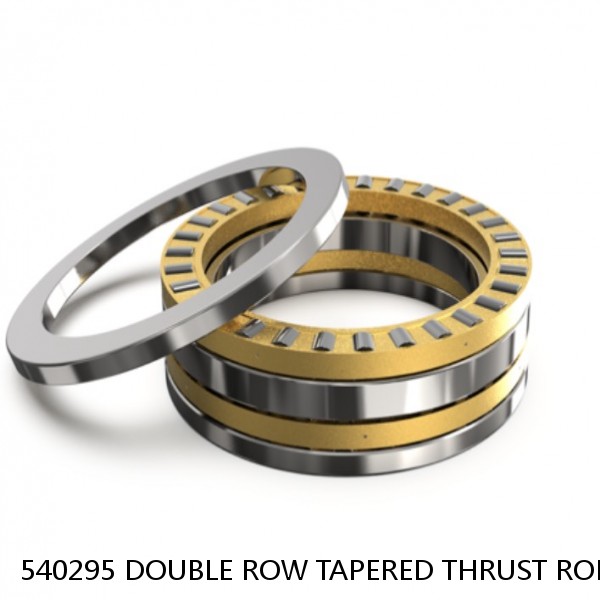 540295 DOUBLE ROW TAPERED THRUST ROLLER BEARINGS